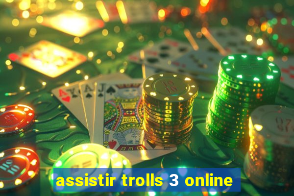 assistir trolls 3 online